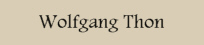 Überschrift: Wolfgang Thon Überschrift: Wolfgang Thon